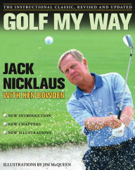 Title: Golf My Way: The Instructional Classic, Author: Jack Nicklaus