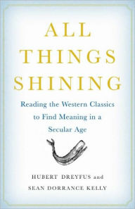 All Things Shining: Reading the Western Classics to Find Meaning in a Secular Age