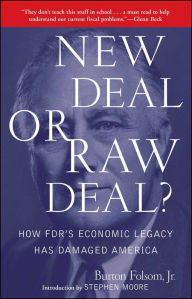 Title: New Deal or Raw Deal?: How FDR's Economic Legacy Has Damaged America, Author: Burton W. Folsom Jr.