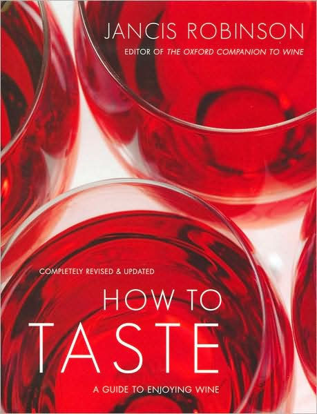 How To Taste A Guide To Enjoying Wine By Jancis Robinson Hardcover