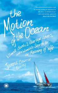 Title: The Motion of the Ocean: 1 Small Boat, 2 Average Lovers, and a Woman's Search for the Meaning of Wife, Author: Janna Cawrse Esarey