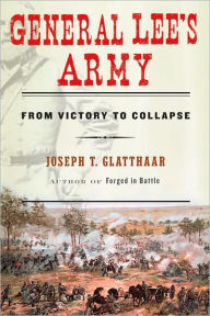 Title: General Lee's Army: From Victory to Collapse, Author: Joseph Glatthaar