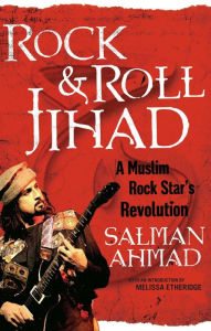 Title: Rock & Roll Jihad: A Muslim Rock Star's Revolution, Author: Salman Ahmad