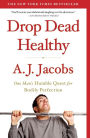 Alternative view 2 of Drop Dead Healthy: One Man's Humble Quest for Bodily Perfection