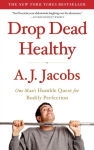 Alternative view 3 of Drop Dead Healthy: One Man's Humble Quest for Bodily Perfection