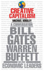 Creative Capitalism: A Conversation with Bill Gates, Warren Buffett, and Other Economic Leaders