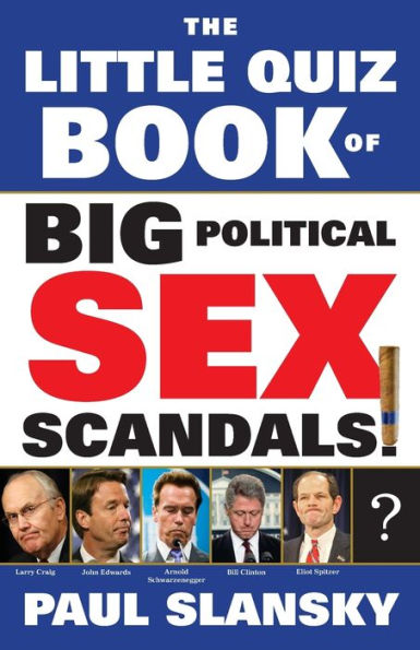 The Little Quiz Book of Big Political Sex Scandals