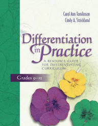 Title: Differentiation in Practice: A Resource Guide for Differentiating Curriculum, Grades 9-12, Author: Carol Ann Tomlinson