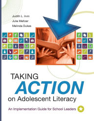Title: Taking Action on Adolescent Literacy: An Implementation Guide for School Leaders, Author: Judith L. Irvin