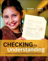 Title: Checking for Understanding: Formative Assessment Techniques for Your Classroom / Edition 1, Author: Douglas Fisher