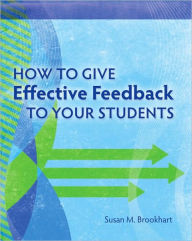 Title: How to Give Effective Feedback to Your Students, Author: Susan M. Brookhart