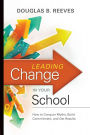 Leading Change in Your School: How to Conquer Myths, Build Commitment, and Get Results