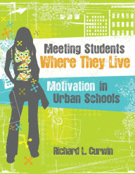 Title: Meeting Students Where They Live: Motivation in Urban Schools, Author: Richard L. Curwin