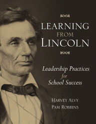 Title: Learning from Lincoln: Leadership Practices for School Success, Author: Harvey Alvy