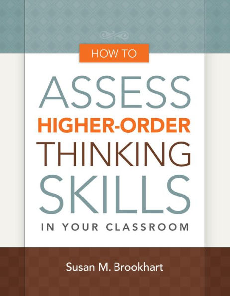 How to Assess Higher-Order Thinking Skills in Your Classroom