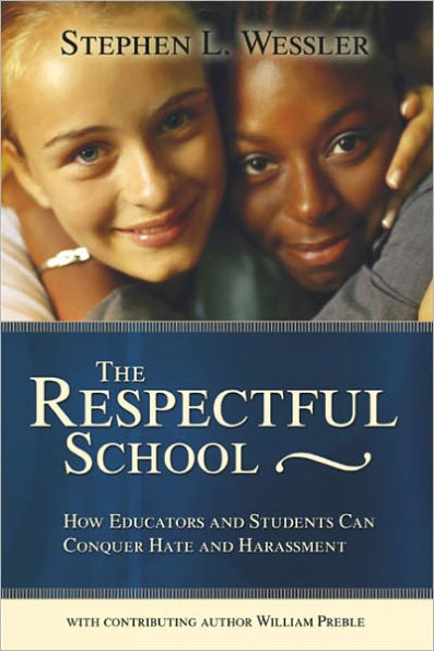 The Respectful School: How Educators and Students Can Conquer Hate and Harassment