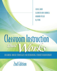 Title: Classroom Instruction That Works: Research-Based Strategies for Increasing Student Achievement / Edition 2, Author: Ceri B. Dean
