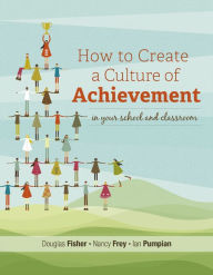 Title: How to Create a Culture of Achievement in Your School and Classroom, Author: Douglas Fisher