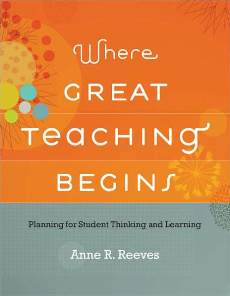 Where Great Teaching Begins: Planning for Student Thinking and Learning