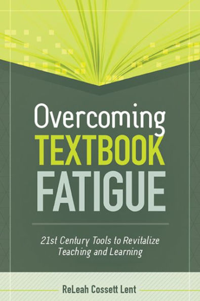 Overcoming Textbook Fatigue: 21st Century Tools to Revitalize Teaching and Learning