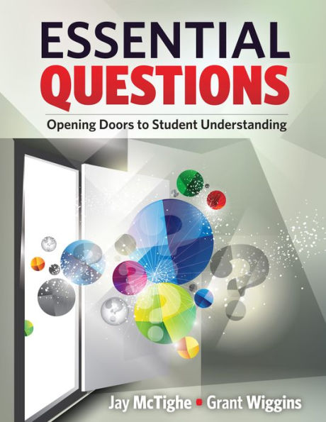 Essential Questions: Opening Doors to Student Understanding