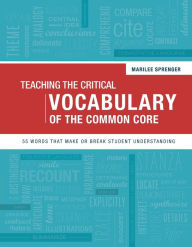 Teaching the Critical Vocabulary of the Common Core: 55 Words That Make or Break Student Understanding