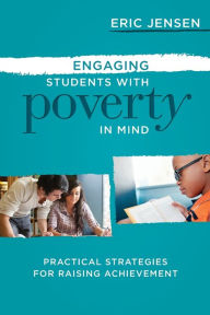 Title: Engaging Students with Poverty in Mind: Practical Strategies for Raising Achievement, Author: Eric Jensen