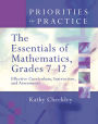 The Essentials of Mathematics, Grades 7-12: Effective Curriculum, Instruction, and Assessment (Priorities in Practice series)