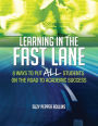Learning In The Fast Lane: 8 Ways to Pull ALL Students On The Road To Academic Success