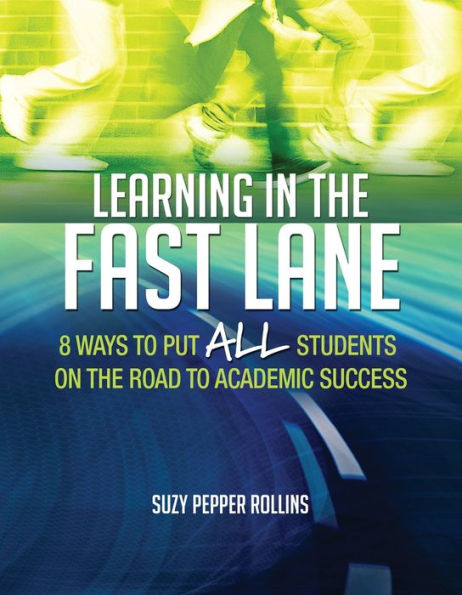 Learning in the Fast Lane: 8 Ways to Put ALL Students on the Road to Academic SuccessASCD