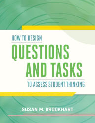 Title: How to Design Questions and Tasks to Assess Student Thinking, Author: Susan M. Brookhart