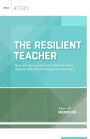 The Resilient Teacher: How do I stay positive and effective when dealing with difficult people and policies? (ASCD Arias)