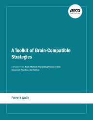 Title: A Toolkit of Brain-Compatible Strategies: A Chapter from Brain Matters: Translating Research into Classroom Practice, 2nd Edition, Author: Patricia Wolfe