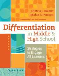 Title: Differentiation in Middle and High School: Strategies to Engage All Learners, Author: Kristina J. Doubet