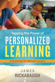 Title: Tapping the Power of Personalized Learning: A Roadmap for School Leaders, Author: James Rickabaugh