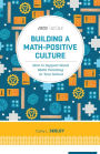 Building a Math-Positive Culture: How to Support Great Math Teaching in Your School (ASCD Arias)