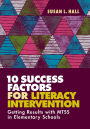 10 Success Factors for Literacy Intervention: Getting Results with MTSS in Elementary Schools