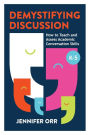 Demystifying Discussion: How to Teach and Assess Academic Conversation Skills, K-5