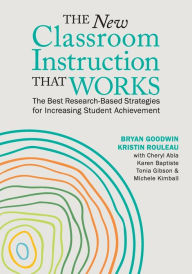 Title: The New Classroom Instruction That Works: The Best Research-Based Strategies for Increasing Student Achievement, Author: Bryan Goodwin