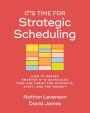 It's Time for Strategic Scheduling: How to Design Smarter K–12 Schedules That Are Great for Students, Staff, and the Budget