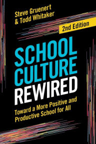 Title: School Culture Rewired: Toward a More Positive and Productive School for All, Author: Steve Gruenert
