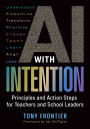AI with Intention: Principles and Action Steps for Teachers and School Leaders