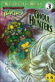 Ghoul Hunters (Teenage Mutant Ninja Turtles Series #6)