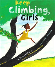 Title: Keep Climbing, Girls, Author: Beah E. Richards