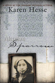 Title: Aleutian Sparrow, Author: Karen Hesse