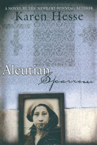 Title: Aleutian Sparrow, Author: Karen Hesse