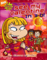 See My Valentine in 3-D (All Grown up! Series)
