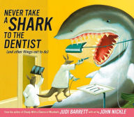 Title: Never Take a Shark to the Dentist: (and Other Things Not to Do), Author: Judi Barrett