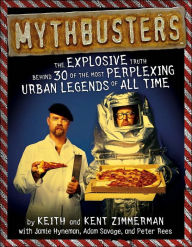 Mythbusters: The Explosive Truth Behind 30 of the Most Perplexing Urban Legends of All Time
