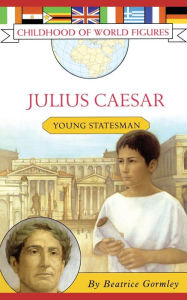 Title: Julius Caesar: Young Statesman, Author: Beatrice Gormley